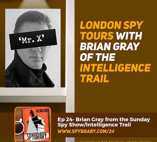 11Brian Gray spy podcaster and the man behind the Intelligence Trail London Spy Tours talks to the Spybrary Spy Podcast