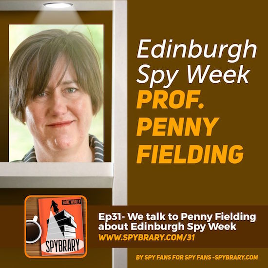 Edinburgh Spy Week 2018 -Professor Fielding makes her debut on Spybrary Spy Podcast to tell us more!