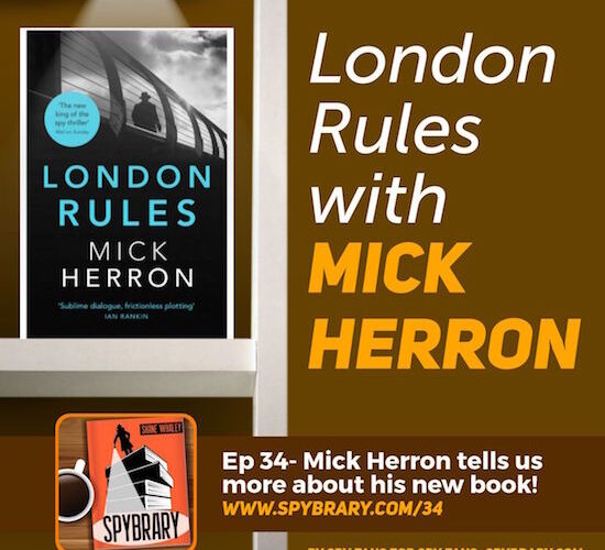 Mick Herron talks to the Spybrary Podcast about his latest book in the Slough House/Jackson Lamb series 'London Rules'