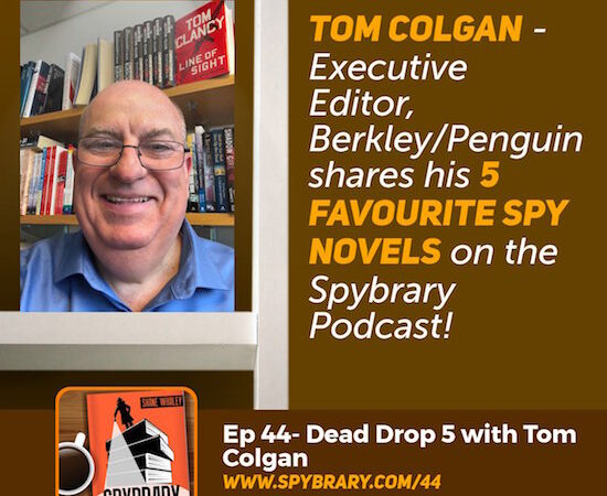 Tom Colgan, Executive Director at Berkley/Penguins reveals his 5 favourite spy novels!