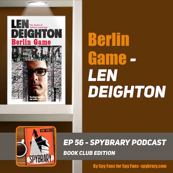 Len Deighton's Berlin Game - Book Club Edition on the Spybrary Spy Podcast
