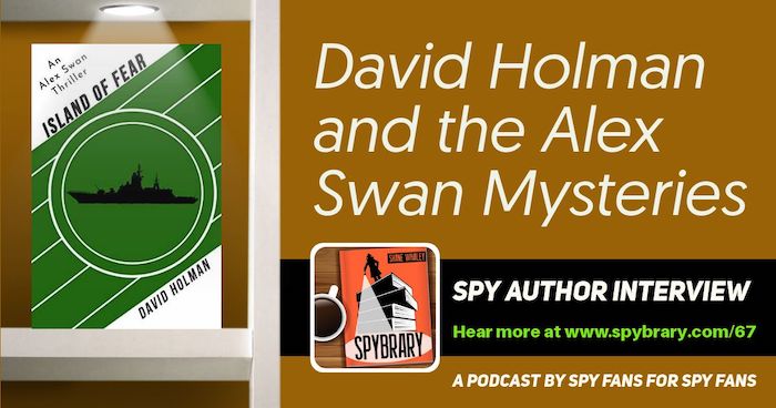 11David Holman author reveals more about his Alex Swan mysteries on the Spybrary Spy Podcast.