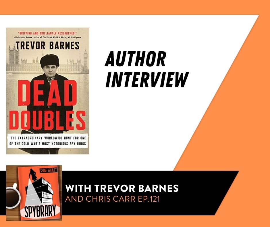 Dead Doubles - Interview with Author Trevor Barnes on the Spybrary Spy Book Podcast