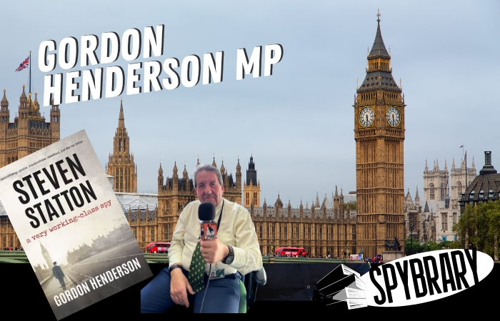 A Very Working Class Spy - Steven Statton by Gordon Henderson MP