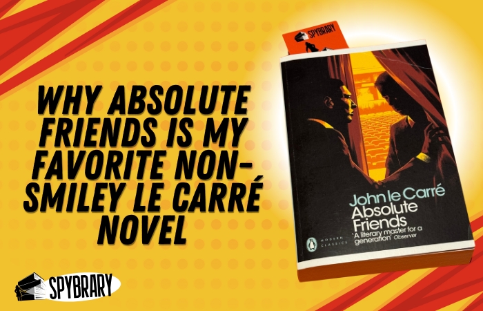 Absolute Friends by John le Carré