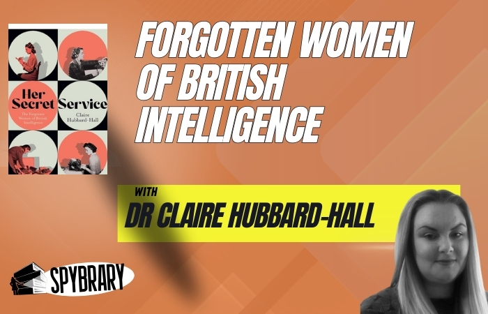 The Forgotten Women of British Intelligence - Her Secret Service