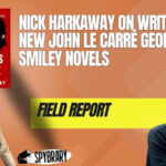 Nick Harkaway on Writing John le Carré George Smiley Novels