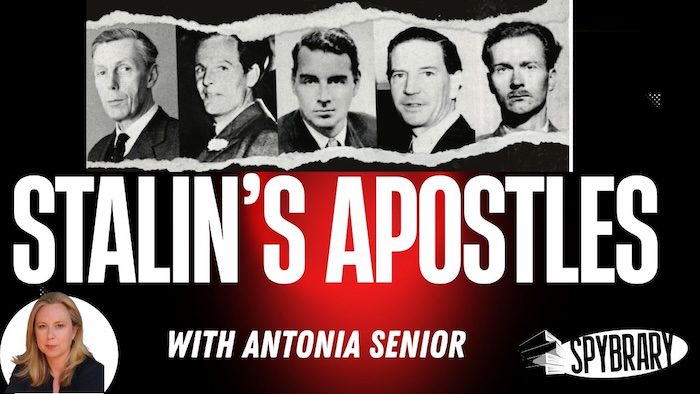 Stalin's Apostles The Cambridge Five and the Making of the Soviet Empire with Antonia Senior and Shane Whaley