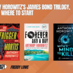 Anthony Horowitz James Bond Books Where To Start