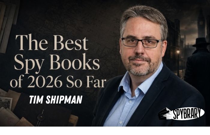 The Best Spy Books of 2026 rated and ranked by Tim Shipman